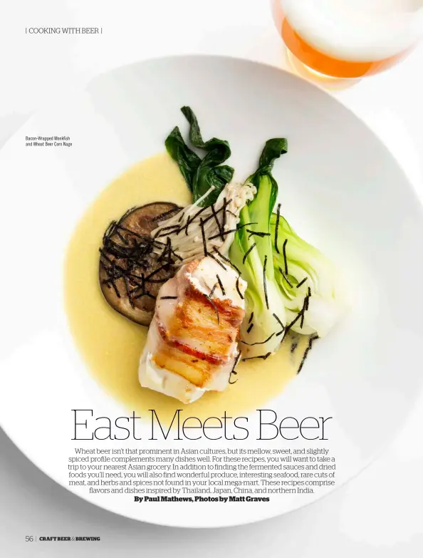  ??  ?? Bacon-wrapped Monkfish and Wheat Beer Corn Nage