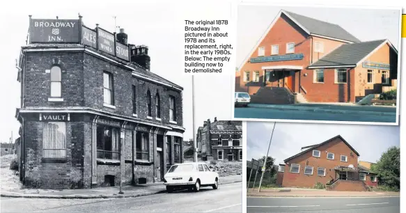  ??  ?? The original 1878 Broadway Inn pictured in about 1978 and its replacemen­t, right, in the early 1980s. Below: The empty building now to be demolished