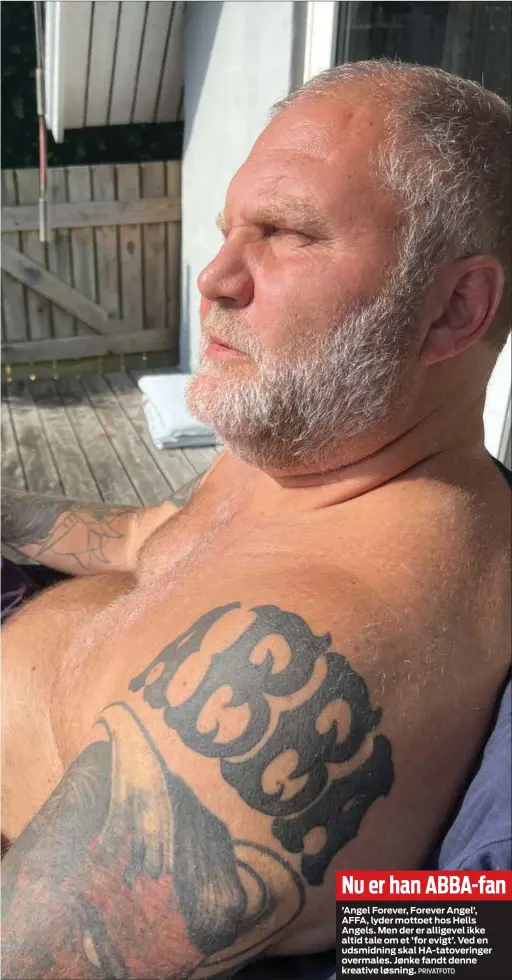  ?? PRIVATFOTO ?? Nu er han ABBA- fan
’Angel Forever, Forever Angel’, AFFA, lyder mottoet hos Hells Angels. Men der er alligevel ikke altid tale om et ’ for evigt’. Ved en udsmidning skal HA- tatovering­er overmales. Jønke fandt denne kreative løsning.