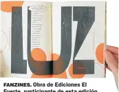  ?? GZA. EL FUERTE ?? FANZINES. Obra de Ediciones El Fuerte, participan­te de esta edición.