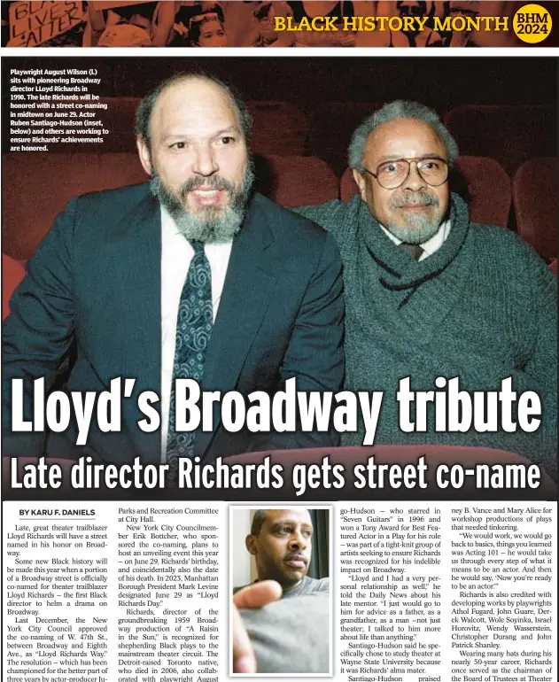  ?? ?? Playwright August Wilson (l.) sits with pioneering Broadway director LLoyd Richards in 1990. The late Richards will be honored with a street co-naming in midtown on June 29. Actor Ruben Santiago-Hudson (inset, below) and others are working to ensure Richards’ achievemen­ts are honored.