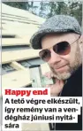  ?? ?? Happy end
A tető végre elkészült, így remény van a vendégház júniusi nyitására