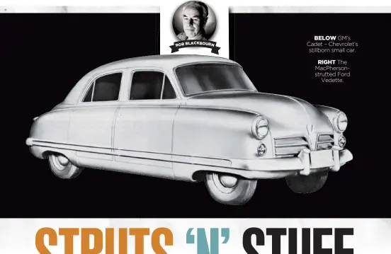  ??  ?? BELOW GM’s Cadet – Chevrolet’s stillborn small car.RIGHT The MacPherson­strutted Ford Vedette.