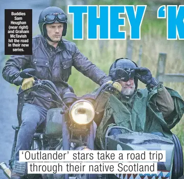  ??  ?? Buddies Sam Heughan (near right) and Graham McTavish hit the road in their new series.