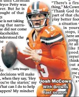  ??  ?? Josh McCown With Browns last season