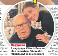  ?? ?? Nagypapa
A nagypapa, Vittorio Emanuele a napokban, 86 éves korában hunyt el, és unokájára hagyta a családi örökséget