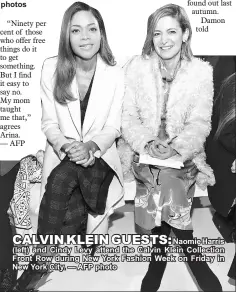  ??  ?? “Ninety per cent of those who offer free things do it to get something. But I find it easy to say no. My mom taught me that,” agrees Arina. — AFP
Naomie Harris (left) and Cindy Levy attend the Calvin Klein Collection Front Row during New York Fashion...