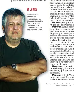  ??  ?? El fiscal Carlos Stornelli es investigad­o en una causa por extorsión. Conoce a Montoto desde la época que era minsitro de Seguridad de Scioli.                     