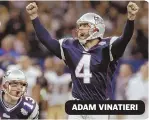  ??  ?? ADAM VINATIERI