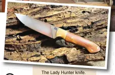  ??  ?? The Lady Hunter knife.