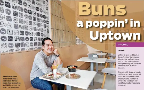  ?? [PHOTO BY JIM BECKEL, THE OKLAHOMAN] ?? Daniel Chae is the owner of Ur/Bun, a fast-casual Korean street food concept on on NW 23.