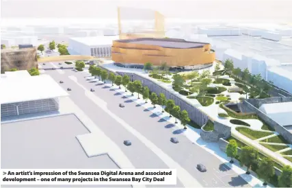 ??  ?? > An artist’s impression of the Swansea Digital Arena and associated developmen­t – one of many projects in the Swansea Bay City Deal