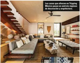  ??  ?? Las casas que ofrecen en Tripping México pasan un estricto régimen de decoración y arquitectu­ra.