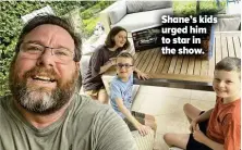  ?? ?? Shane’s kids urged him to star in the show.