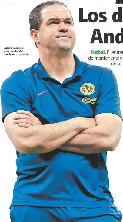  ?? MEXSPORT ?? André Jardine, entrenador del América.