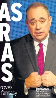  ??  ?? COMBATIVE Salmond on stage during a debate in 2014