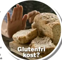  ??  ?? Glutenfri kost?