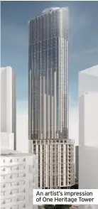  ??  ?? An artist’s impression of One Heritage Tower