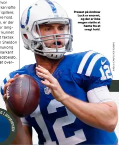  ??  ?? Presset på Andrew Luck er enormt, og der er ikke megen støtte at hente fra et svagt hold.