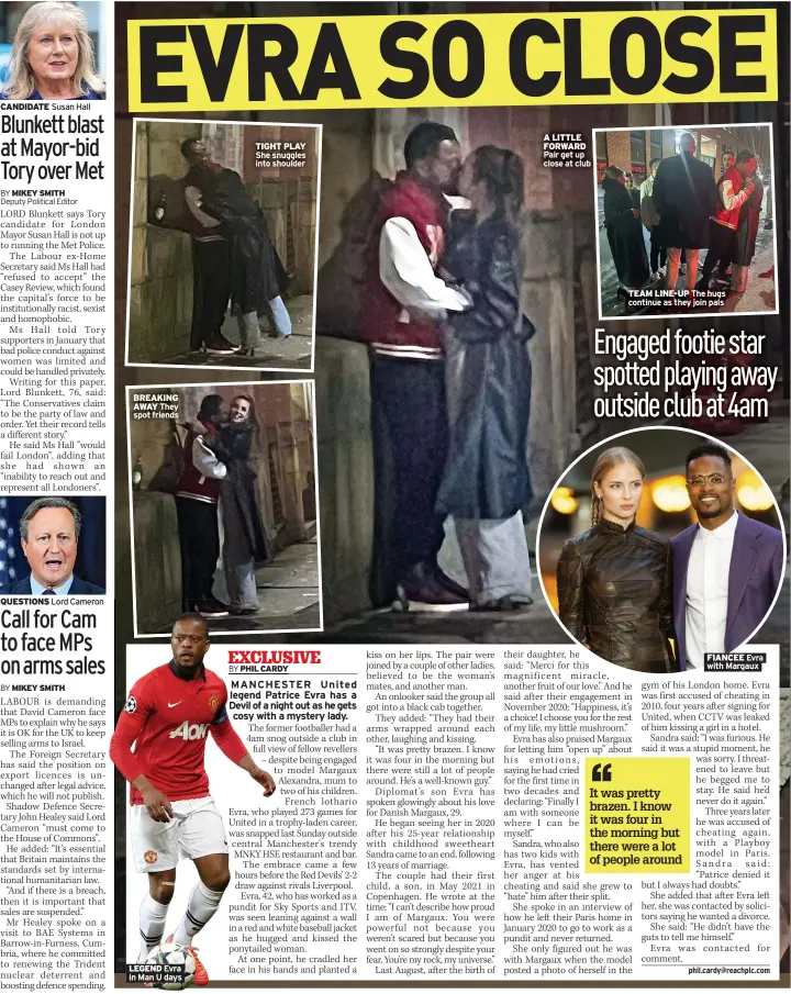  ?? ?? BREAKING AWAY They spot friends
LEGEND Evra in Man U days
TIGHT PLAY She snuggles into shoulder
A LITTLE FORWARD Pair get up close at club
TEAM LINE-UP The hugs continue as they join pals
FIANCEE Evra with Margaux