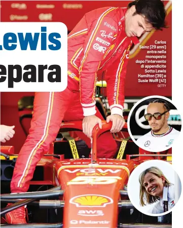  ?? GETTY ?? Carlos Sainz (29 anni) entra nella monoposto dopo l’intervento di appendicit­e Sotto Lewis Hamilton (39) e Susie Wolff (41)