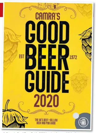  ??  ?? Camra’s Good Beer Guide 2020 has just been published