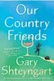  ?? ?? ‘Our Country Friends’
By Gary Shteyngart; Random House, 317 pages, $28