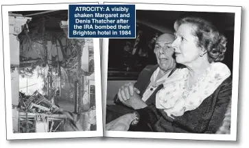  ?? ?? ATROCITY: A visibly shaken Margaret and Denis Thatcher after the IRA bombed their Brighton hotel in 1984