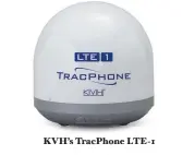  ??  ?? KVH’S Tracphone LTE-1