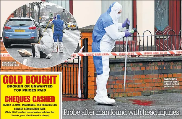 ??  ?? SEALED OFF Springfiel­d Road FORENSICS Blood at scene in West Belfast yesterday