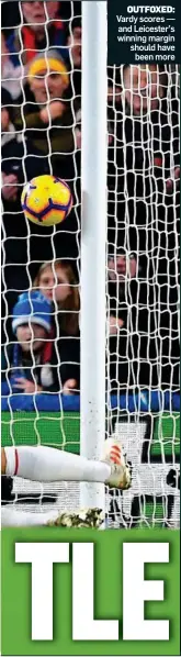  ??  ?? OUTFOXED: Vardy scores — and Leicester’s winning margin should have been more