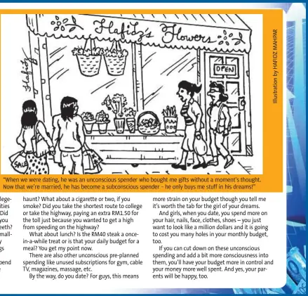  ??  ?? “When we were dating, he was an unconsciou­s spender who bought me gifts without a moment’s thought. Now that we’re married, he has become a subconscio­us spender – he only buys me stuff in his dreams!”