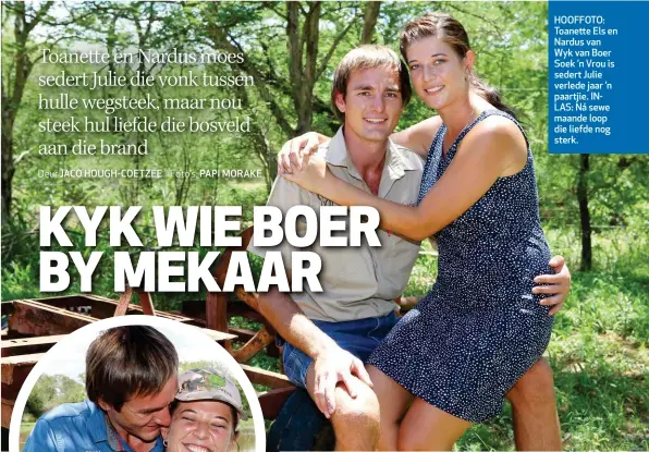  ??  ?? HOOFFOTO: Toanette Els en Nardus van Wyk van Boer Soek ’n Vrou is sedert Julie verlede jaar ’n paartjie. INLAS: Ná sewe maande loop die liefde nog sterk.