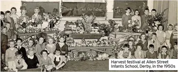  ??  ?? Harvest festival at Allen Street Infants School, Derby, in the 1950s