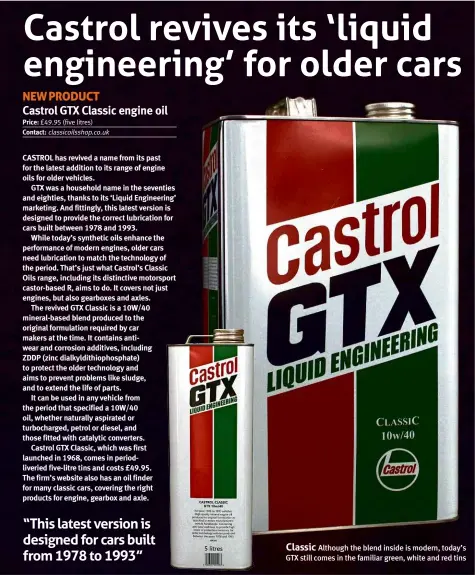  ?? ?? Classic
Although the blend inside is modern, today’s GTX still comes in the familiar green, white and red tins