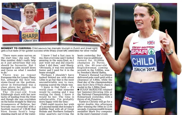  ??  ?? MOMENT TO CHERISH: CHERISH Child savours h her d dramatic matic triumph in Zurich and (inset right) gets a true taste of her golden success while Sharp (inset left) celebrates her silver medal