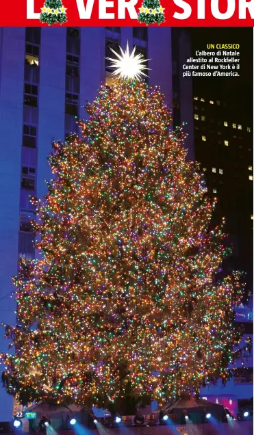  ??  ?? 22 UN CLASSICO L’albero di Natale allestito al Rockfeller Center di New York è il più famoso d’America.