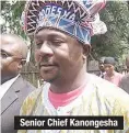  ??  ?? Senior Chief Kanongesha