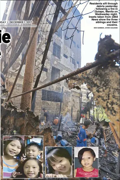  ?? EDD GUMBAN, JOVEN CAGANDE ?? Residents sift through debris yesterday following a fire in Quiapo, Manila on Wednesday night. Insets taken from GMA News show the three siblings and their cousins.