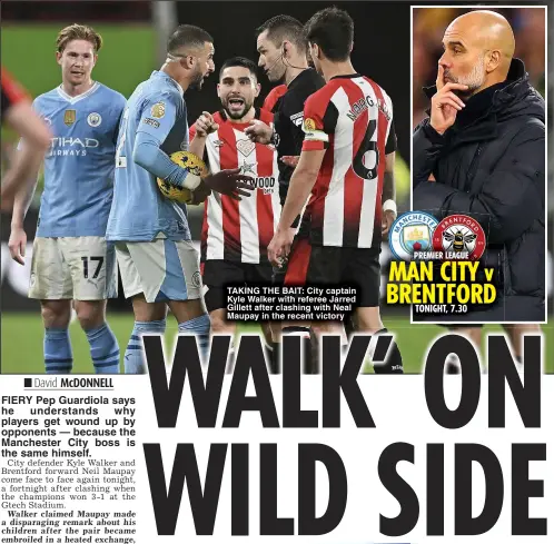  ?? ?? TAKING THE BAIT: City captain Kyle Walker with referee Jarred Gillett after clashing with Neal Maupay in the recent victory