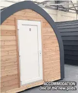  ??  ?? ACCOMMODAT­ION: One of the new pods.