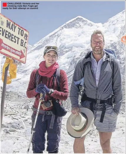  ??  ?? ®Ê
CHALLENGE: Victoria and her climbing mate Ben Fogle get ready for their attempt on summit