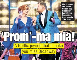  ??  ?? Meryl Streep and James Corden play Broadway hams trying to reclaim their fame in “The Prom.”