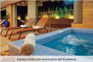  ??  ?? Espaço conta com sauna para até 15 pessoas