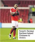  ??  ?? Forest’s Tendayi Darikwa helped Zimbawe to victory