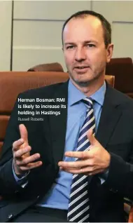  ?? Russell Roberts ?? Herman Bosman: RMI is likely to increase its holding in Hastings