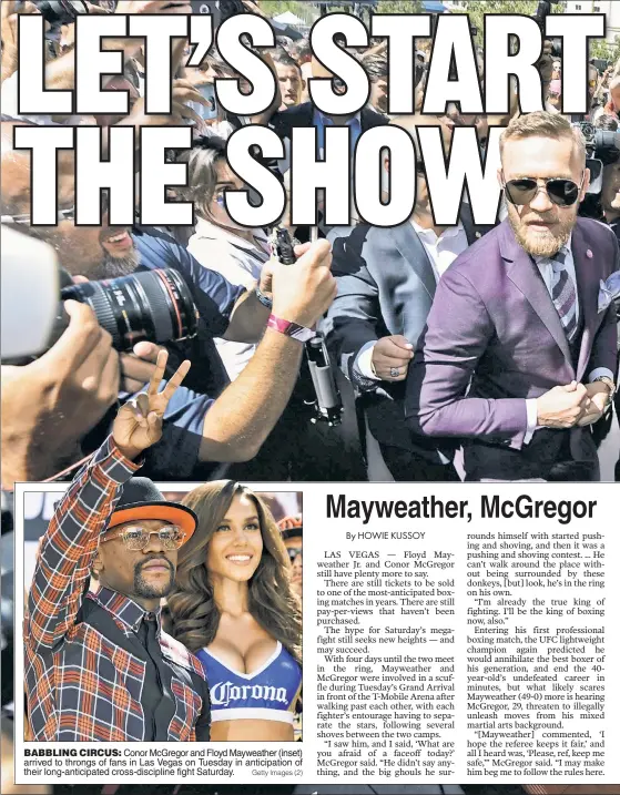  ?? Getty Images (2) ?? BABBLING CIRCUS: Conor McGregor and Floyd Mayweather (inset) arrived to throngs of fans in Las Vegas on Tuesday in anticipati­on of their long-anticipate­d cross-discipline fight Saturday.