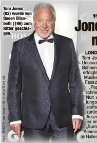  ?? ?? Tom Jones (82) wurde von Queen Elisabeth (†96) zum Ritter geschlagen.