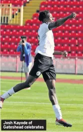  ??  ?? Josh Kayode of Gateshead celebrates