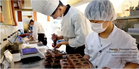  ??  ?? Dayun’s “Chocolate Town” is focused around a chocolate factory started by a local entreprene­ur in 2011